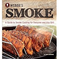 Weber's Smoke: A Guide to Smoke Cooking for Everyone and Any Grill Weber's Smoke: A Guide to Smoke Cooking for Everyone and Any Grill Paperback Kindle