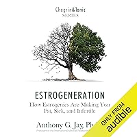 Estrogeneration: How Estrogenics Are Making You Fat, Sick, and Infertile Estrogeneration: How Estrogenics Are Making You Fat, Sick, and Infertile Audible Audiobook Paperback Kindle Hardcover