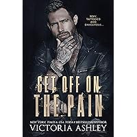 Get Off On The Pain (Pain Series) Get Off On The Pain (Pain Series) Kindle Audible Audiobook Paperback