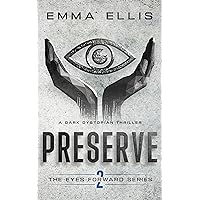 Preserve: A dark dystopian thriller (The Eyes Forward Series Book 2) Preserve: A dark dystopian thriller (The Eyes Forward Series Book 2) Kindle Paperback