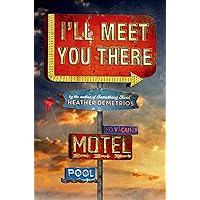 I'll Meet You There I'll Meet You There Hardcover Paperback