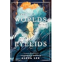 The Worlds Behind Her Eyelids: Inescapable Escapism, Book 1
