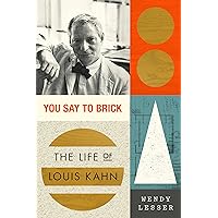 You Say to Brick: The Life of Louis Kahn You Say to Brick: The Life of Louis Kahn Hardcover Audible Audiobook Kindle Paperback Audio CD
