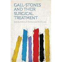 Gall-stones and Their Surgical Treatment Gall-stones and Their Surgical Treatment Kindle Hardcover Paperback