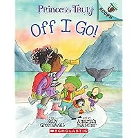 Off I Go!: An Acorn Book (Princess Truly #2) Off I Go!: An Acorn Book (Princess Truly #2) Paperback Kindle Hardcover