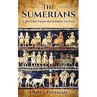 Sumerians: A History From Beginning to End Sumerians: A History From Beginning to End Kindle Audible Audiobook Paperback Hardcover
