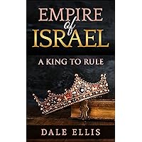 Empire of Israel: A King to Rule