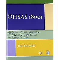 OHSAS 18001: Designing and Implementing an Effective Health and Safety Management System OHSAS 18001: Designing and Implementing an Effective Health and Safety Management System Paperback