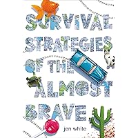 Survival Strategies of the Almost Brave Survival Strategies of the Almost Brave Kindle Paperback Hardcover
