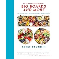 The Reluctant Entertainer's Big Boards and More: 100 Mix-and-Match Recipes to Make Any Gathering Great The Reluctant Entertainer's Big Boards and More: 100 Mix-and-Match Recipes to Make Any Gathering Great Hardcover Kindle