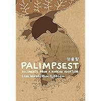 Palimpsest: Documents From a Korean Adoption Palimpsest: Documents From a Korean Adoption Paperback Kindle