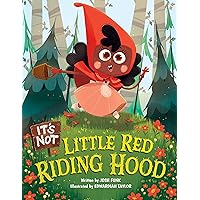 It's Not Little Red Riding Hood (It’s Not a Fairy Tale) It's Not Little Red Riding Hood (It’s Not a Fairy Tale) Hardcover Kindle