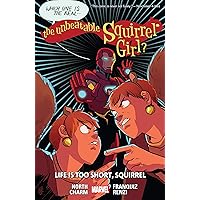 The Unbeatable Squirrel Girl Vol. 10: Life Is Too Short, Squirrel (The Unbeatable Squirrel Girl (2015-2019)) The Unbeatable Squirrel Girl Vol. 10: Life Is Too Short, Squirrel (The Unbeatable Squirrel Girl (2015-2019)) Kindle Paperback
