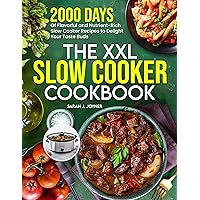 The XXL Slow Cooker Cookbook: 2000 Days of Flavorful and Nutrient-Rich Slow Cooker Recipes to Delight Your Taste Buds The XXL Slow Cooker Cookbook: 2000 Days of Flavorful and Nutrient-Rich Slow Cooker Recipes to Delight Your Taste Buds Kindle Paperback