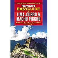 Frommer's EasyGuide to Lima, Cusco and Machu Picchu (Easy Guides)