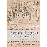 Artists' Letters: Leonardo da Vinci to David Hockney Artists' Letters: Leonardo da Vinci to David Hockney Hardcover Paperback