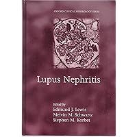 Lupus Nephritis (Oxford Clinical Nephrology Series) Lupus Nephritis (Oxford Clinical Nephrology Series) Hardcover Paperback
