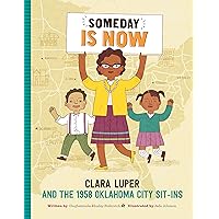 Someday Is Now: Clara Luper and the 1958 Oklahoma City Sit-ins Someday Is Now: Clara Luper and the 1958 Oklahoma City Sit-ins Hardcover Kindle