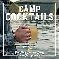 Camp Cocktails: Easy, Fun, and Delicious Drinks for the Great Outdoors (Great Outdoor Cooking) Camp Cocktails: Easy, Fun, and Delicious Drinks for the Great Outdoors (Great Outdoor Cooking) Hardcover Kindle