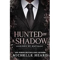 Hunted By A Shadow (Kings Of Mafia) Hunted By A Shadow (Kings Of Mafia) Kindle Paperback