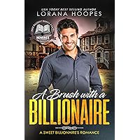 A Brush with a Billionaire (Christian Inspirational Romance): A Sweet, Clean, Christian billionaire romance (Sweet Billionaires Book 3)