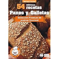 54 DELICIOSAS RECETAS - PANES Y GALLETAS: Selección Premium de preparados Gourmet (Colección Los Elegidos del Chef nº 19) (Spanish Edition) 54 DELICIOSAS RECETAS - PANES Y GALLETAS: Selección Premium de preparados Gourmet (Colección Los Elegidos del Chef nº 19) (Spanish Edition) Kindle