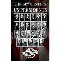 The 19th Century US Presidents: America's 19th Century Presidents from Thomas Jefferson to William McKinley (US Presidency Book 2) The 19th Century US Presidents: America's 19th Century Presidents from Thomas Jefferson to William McKinley (US Presidency Book 2) Kindle Audible Audiobook