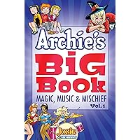Archie's Big Book Vol. 1: Magic, Music & Mischief Archie's Big Book Vol. 1: Magic, Music & Mischief Kindle Paperback
