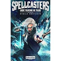 Spellcasters - Ligue Majeure de Magie: Étoile Montante (French Edition)