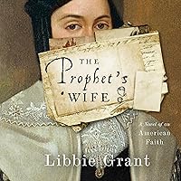 The Prophet's Wife: A Novel of an American Faith The Prophet's Wife: A Novel of an American Faith Audible Audiobook Kindle Paperback Audio CD