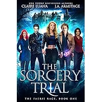The Sorcery Trial: A Fae Adventure Romance (The Faerie Race Book 1) The Sorcery Trial: A Fae Adventure Romance (The Faerie Race Book 1) Kindle Audible Audiobook Paperback Audio CD