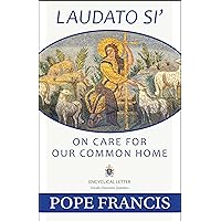 Laudato Si: On Care for Our Common Home Laudato Si: On Care for Our Common Home Paperback Kindle