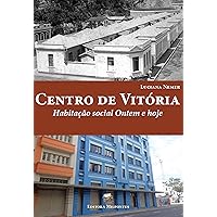 Centro de Vitória: habitação social ontem e hoje (Portuguese Edition)