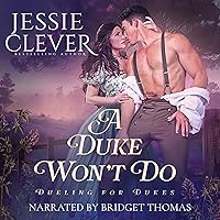 A Duke Won't Do: Dueling for Dukes, Book 1 A Duke Won't Do: Dueling for Dukes, Book 1 Kindle Audible Audiobook Paperback