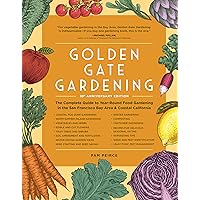 Golden Gate Gardening, 30th Anniversary Edition: The Complete Guide to Year-Round Food Gardening in the San Francisco Bay Area & Coastal California Golden Gate Gardening, 30th Anniversary Edition: The Complete Guide to Year-Round Food Gardening in the San Francisco Bay Area & Coastal California Paperback Kindle
