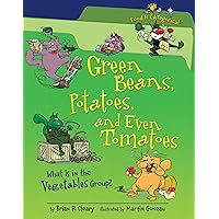 Green Beans, Potatoes, and Even Tomatoes: What Is in the Vegetables Group? (Food Is CATegorical ™) Green Beans, Potatoes, and Even Tomatoes: What Is in the Vegetables Group? (Food Is CATegorical ™) Library Binding Audible Audiobook Paperback