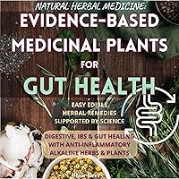 Natural Herbal Medicine: Evidence-Based Medicinal Plants For Gut Health: Easy Edible Herbal Remedies Supported By Science: Digestive, IBS & Gut Healing With Anti-Inflammatory Alkaline Herbs And Plants Natural Herbal Medicine: Evidence-Based Medicinal Plants For Gut Health: Easy Edible Herbal Remedies Supported By Science: Digestive, IBS & Gut Healing With Anti-Inflammatory Alkaline Herbs And Plants Audible Audiobook Kindle
