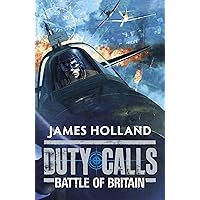 Duty Calls: Battle of Britain: World War 2 Fiction Duty Calls: Battle of Britain: World War 2 Fiction Paperback Kindle