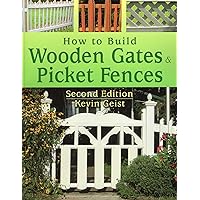 How to Build Wooden Gates & Picket Fences How to Build Wooden Gates & Picket Fences Kindle Hardcover Paperback