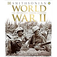 World War II: The Definitive Visual History from Blitzkrieg to the Atom Bomb (DK Definitive Visual Histories) World War II: The Definitive Visual History from Blitzkrieg to the Atom Bomb (DK Definitive Visual Histories) Hardcover Paperback