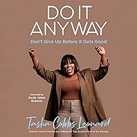 Do It Anyway: Don't Give Up Before It Gets Good Do It Anyway: Don't Give Up Before It Gets Good Hardcover Audible Audiobook Kindle Paperback