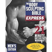 The Body Sculpting Bible Express Men's Edition The Body Sculpting Bible Express Men's Edition Paperback