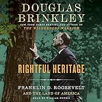Rightful Heritage: Franklin D. Roosevelt and the Land of America Rightful Heritage: Franklin D. Roosevelt and the Land of America Audible Audiobook Hardcover Kindle Paperback Audio CD