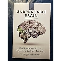 The Unbreakable Brain: Shield Your Brain From Cognitive Decline...For Life! The Unbreakable Brain: Shield Your Brain From Cognitive Decline...For Life! Paperback