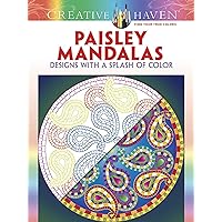 Creative Haven Paisley Mandalas: Designs with a Splash of Color (Creative Haven Coloring Books) Creative Haven Paisley Mandalas: Designs with a Splash of Color (Creative Haven Coloring Books) Paperback
