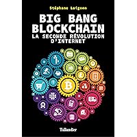 Big Bang Blockchain. La seconde révolution d'internet (ACTUALITE SOCIETE) (French Edition) Big Bang Blockchain. La seconde révolution d'internet (ACTUALITE SOCIETE) (French Edition) Kindle Paperback