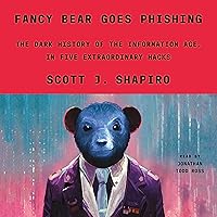 Fancy Bear Goes Phishing: The Dark History of the Information Age, in Five Extraordinary Hacks Fancy Bear Goes Phishing: The Dark History of the Information Age, in Five Extraordinary Hacks Audible Audiobook Hardcover Kindle Paperback