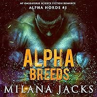 Alpha Breeds (Dystopian MF Omegaverse Sci-fi Romance): Alpha Horde, Book 1 Alpha Breeds (Dystopian MF Omegaverse Sci-fi Romance): Alpha Horde, Book 1 Audible Audiobook Kindle Paperback