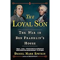 The Loyal Son: The War in Ben Franklin's House The Loyal Son: The War in Ben Franklin's House Hardcover Audible Audiobook Kindle Paperback Audio CD
