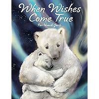 When Wishes Come True When Wishes Come True Hardcover Board book